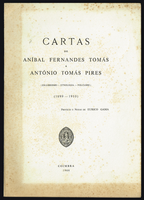 Cartas de ANBAL FERNANDES TOMS A ANTNIO TOMS PIRES (Ex-librismo - etnologia - folclore) (1899-1910)